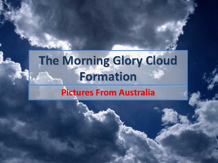 The Morning Glory Cloud Formation Pictures From Australia 