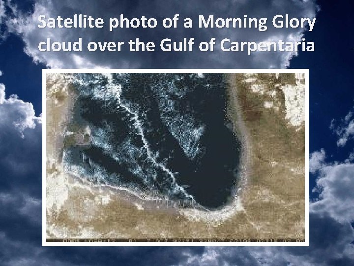 Satellite photo of a Morning Glory cloud over the Gulf of Carpentaria 