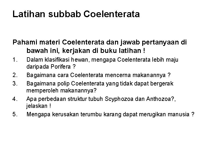 Latihan subbab Coelenterata Pahami materi Coelenterata dan jawab pertanyaan di bawah ini, kerjakan di