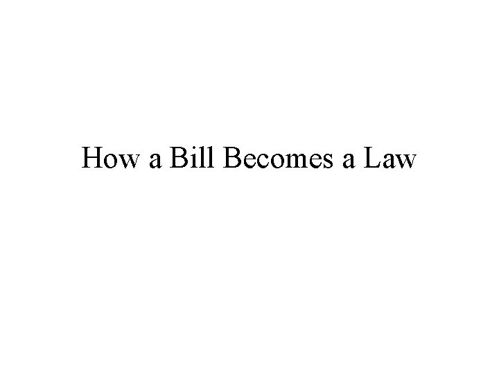 How a Bill Becomes a Law 