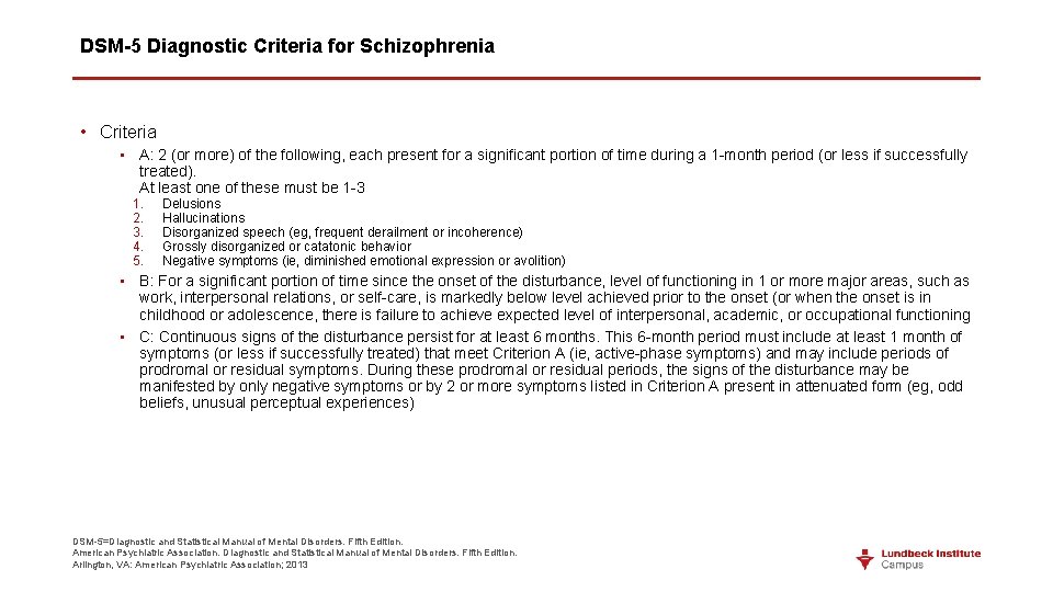 DSM-5 Diagnostic Criteria for Schizophrenia • Criteria • A: 2 (or more) of the