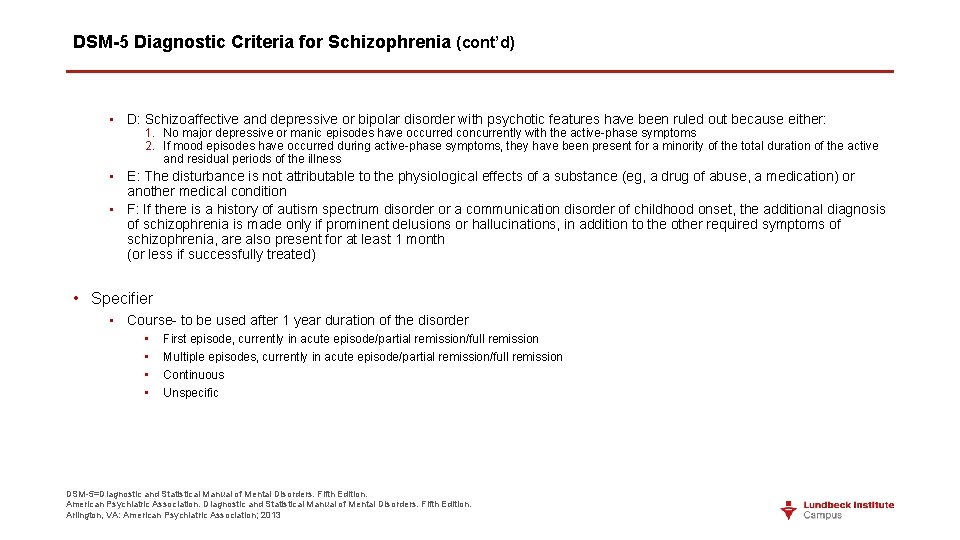 DSM-5 Diagnostic Criteria for Schizophrenia (cont’d) • D: Schizoaffective and depressive or bipolar disorder