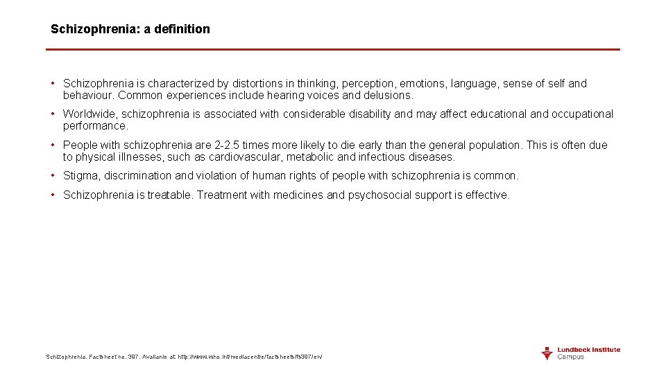 Schizophrenia: a definition • Schizophrenia is characterized by distortions in thinking, perception, emotions, language,