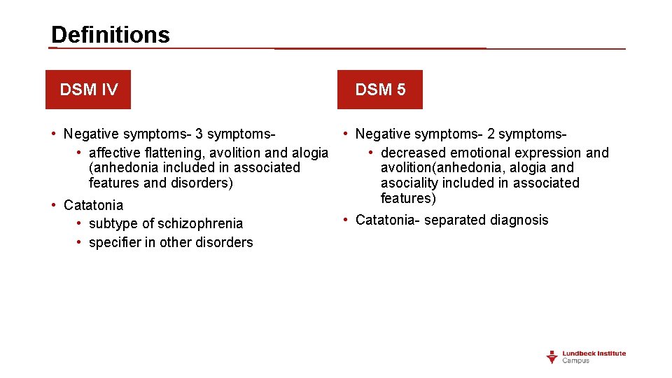 Definitions DSM IV DSM 5 • Negative symptoms- 3 symptoms- • Negative symptoms- 2