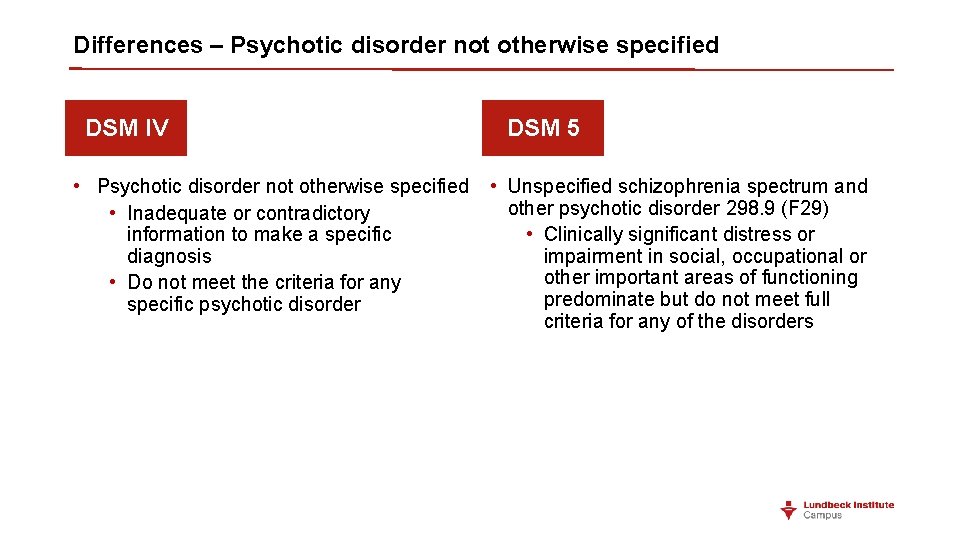 Differences – Psychotic disorder not otherwise specified DSM IV • Psychotic disorder not otherwise