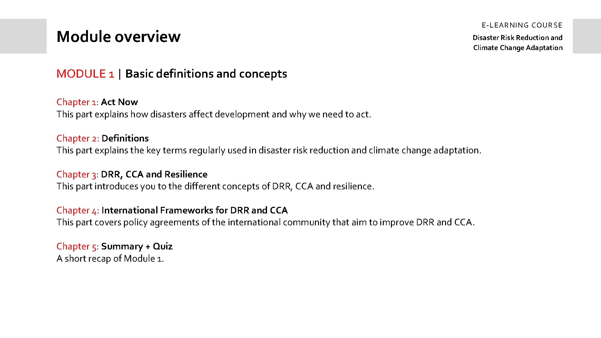 Module overview E-LEARNING COURSE Disaster Risk Reduction and Climate Change Adaptation MODULE 1 |