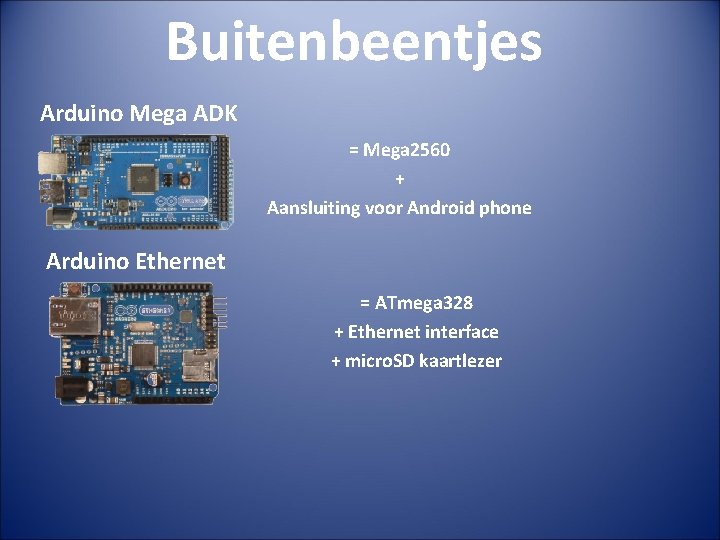 Buitenbeentjes Arduino Mega ADK = Mega 2560 + Aansluiting voor Android phone Arduino Ethernet