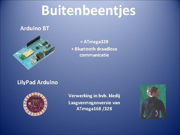 Buitenbeentjes Arduino BT = ATmega 328 + Bluetooth draadloze communicatie Lily. Pad Arduino Verwerking