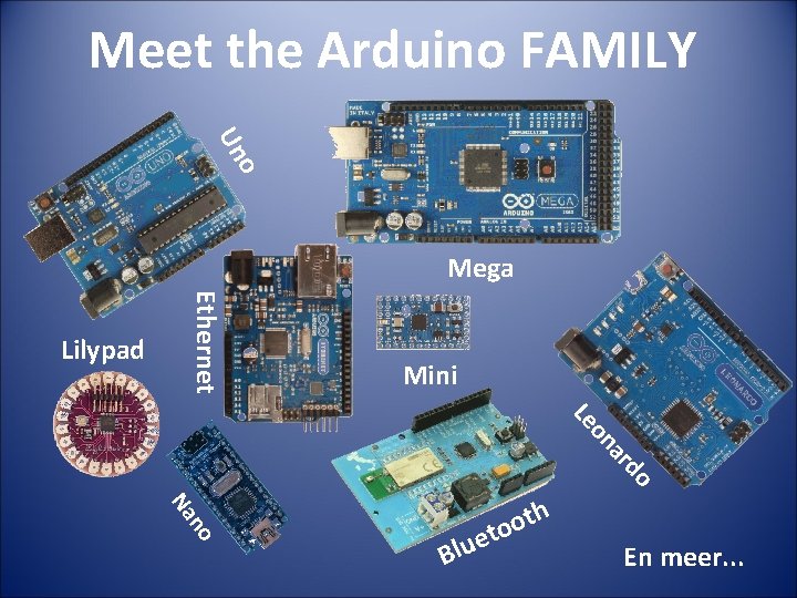 Meet the Arduino FAMILY o Un Mega Ethernet Lilypad Mini ar on Le do