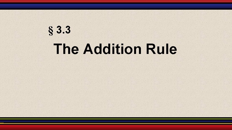 § 3. 3 The Addition Rule 