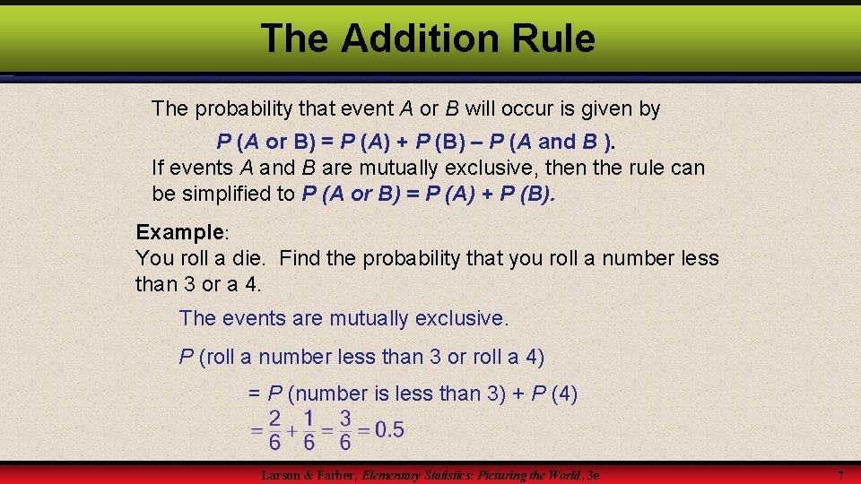 The Addition Rule The probability that event A or B will occur is given
