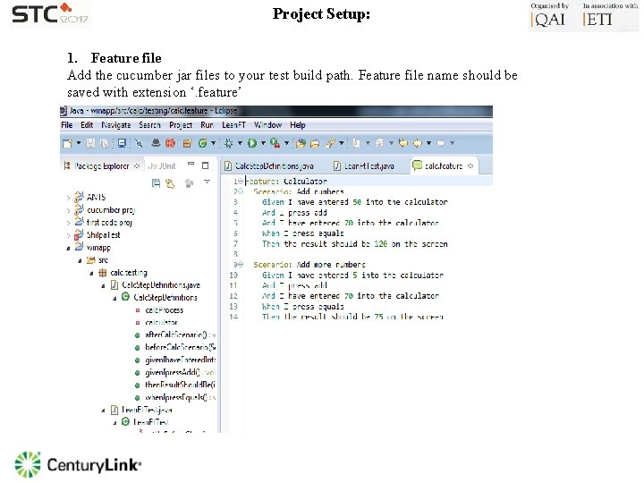 Project Setup: 1. Feature file Add the cucumber jar files to your test build