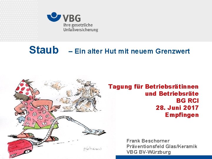Staub – Ein alter Hut mit neuem Grenzwert Tagung für Betriebsrätinnen und Betriebsräte BG