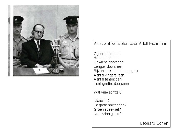 Alles wat we weten over Adolf Eichmann Ogen: doorsnee Haar: doorsnee Gewicht: doorsnee Lengte: