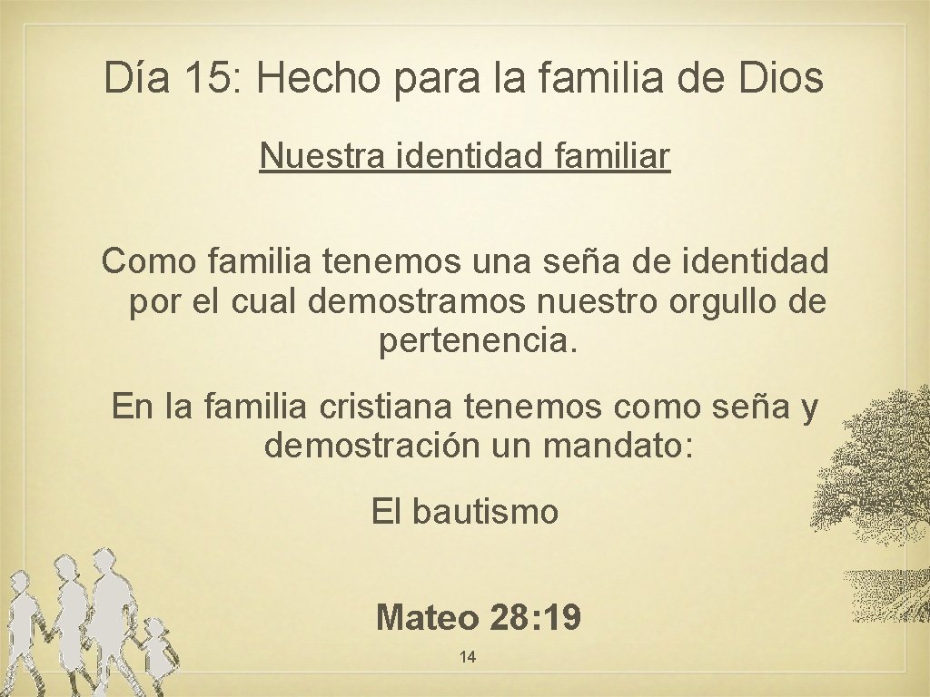 Día 15: Hecho para la familia de Dios Nuestra identidad familiar Como familia tenemos
