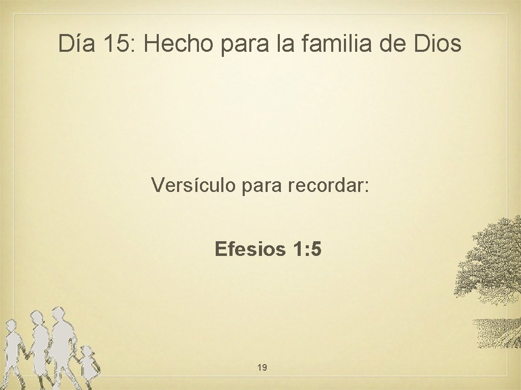Día 15: Hecho para la familia de Dios Versículo para recordar: Efesios 1: 5