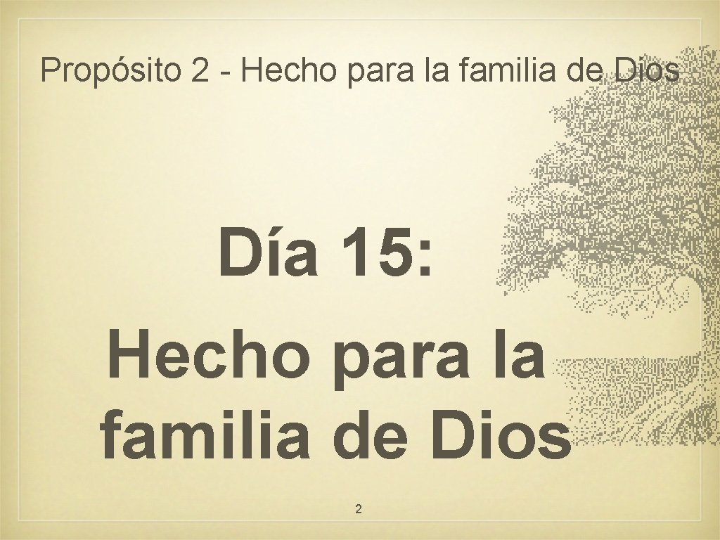 Propósito 2 - Hecho para la familia de Dios Día 15: Hecho para la