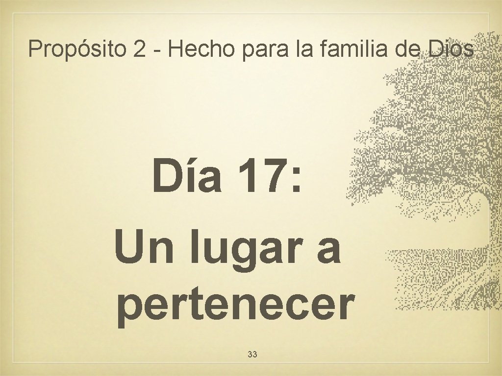 Propósito 2 - Hecho para la familia de Dios Día 17: Un lugar a