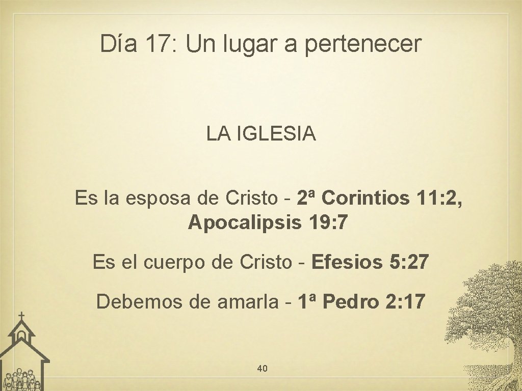 Día 17: Un lugar a pertenecer LA IGLESIA Es la esposa de Cristo -