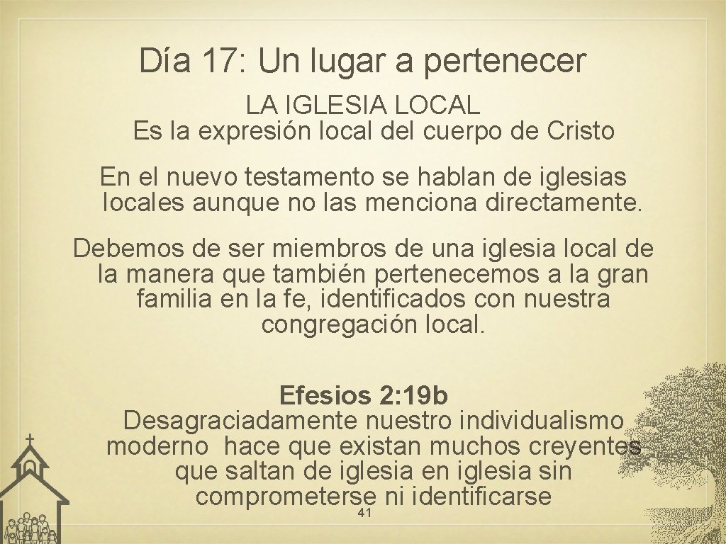 Día 17: Un lugar a pertenecer LA IGLESIA LOCAL Es la expresión local del