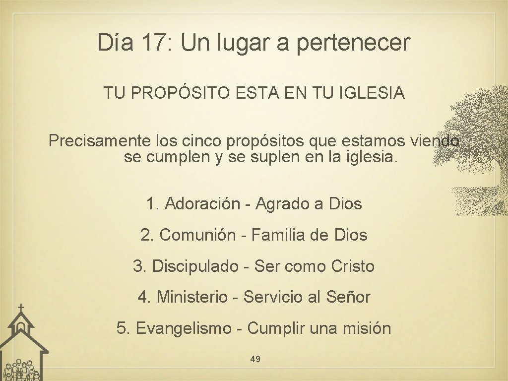 Día 17: Un lugar a pertenecer TU PROPÓSITO ESTA EN TU IGLESIA Precisamente los