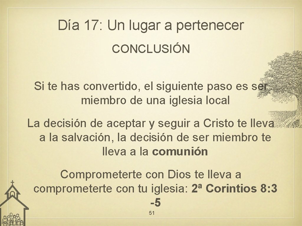 Día 17: Un lugar a pertenecer CONCLUSIÓN Si te has convertido, el siguiente paso