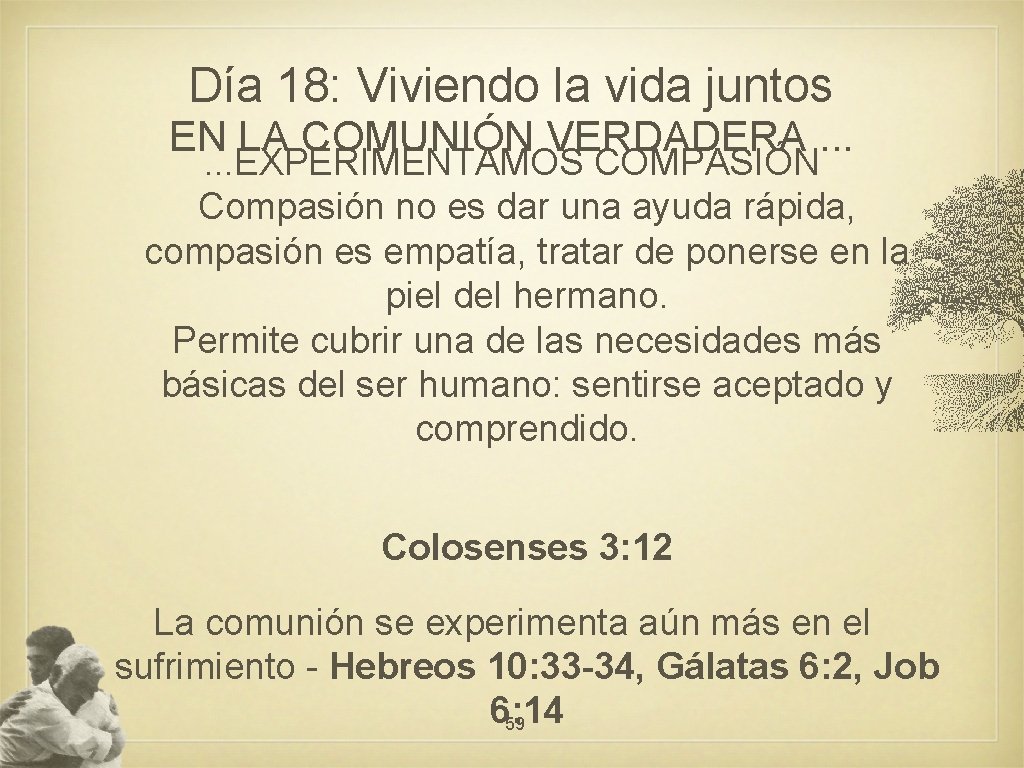 Día 18: Viviendo la vida juntos EN LA COMUNIÓN VERDADERA. . . EXPERIMENTAMOS COMPASIÓN