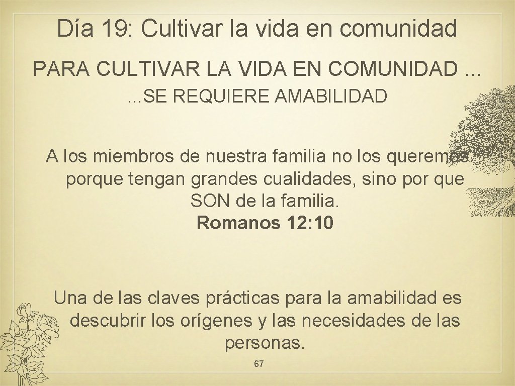 Día 19: Cultivar la vida en comunidad PARA CULTIVAR LA VIDA EN COMUNIDAD. .