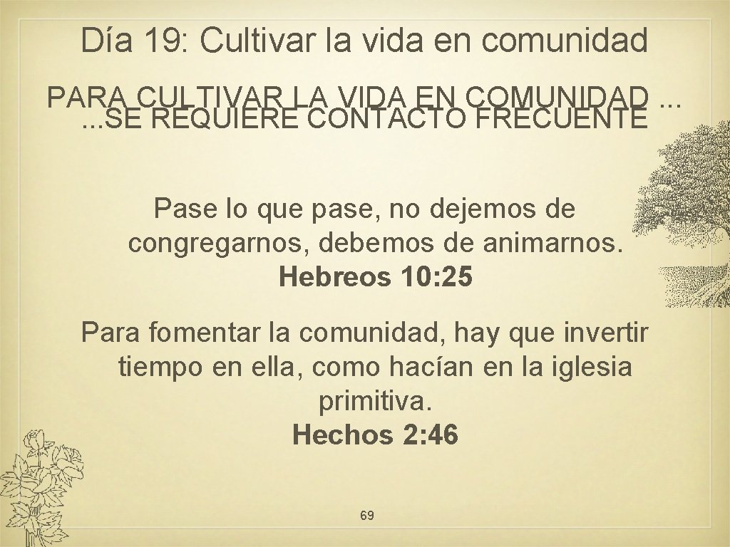 Día 19: Cultivar la vida en comunidad PARA CULTIVAR LA VIDA EN COMUNIDAD. .