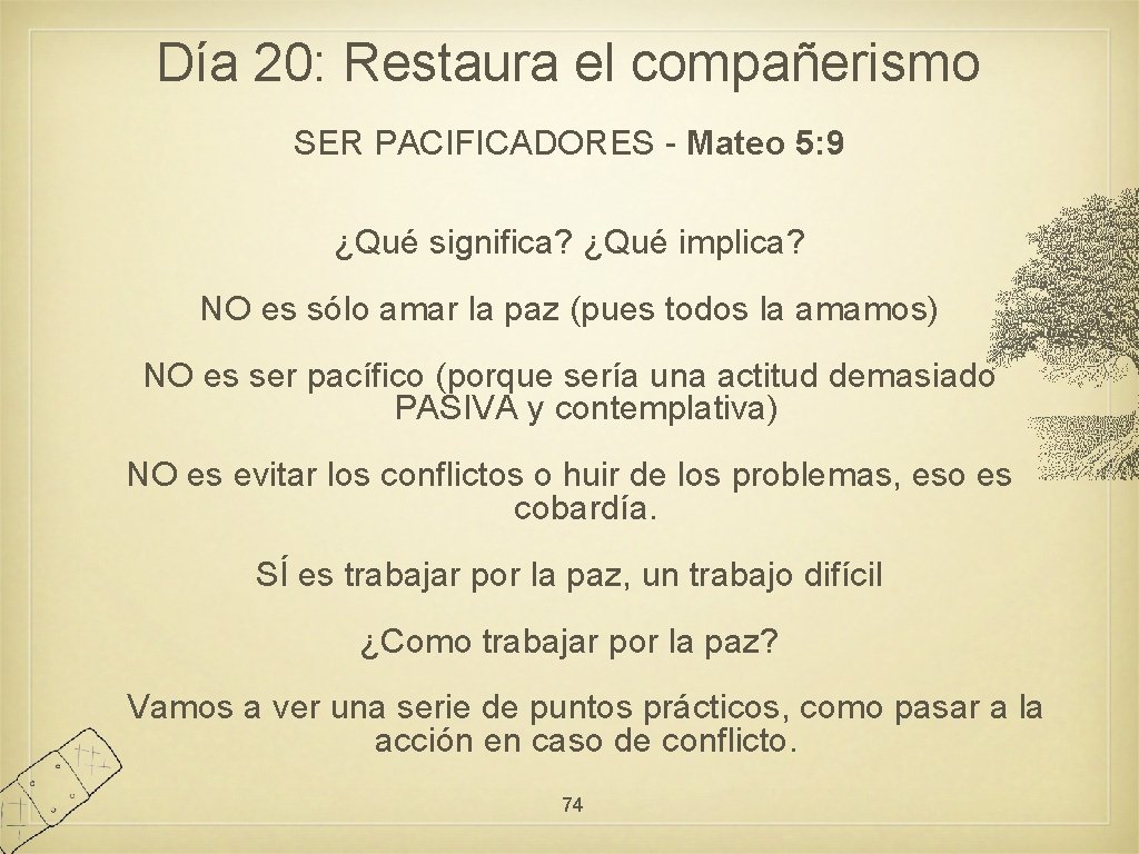 Día 20: Restaura el compañerismo SER PACIFICADORES - Mateo 5: 9 ¿Qué significa? ¿Qué