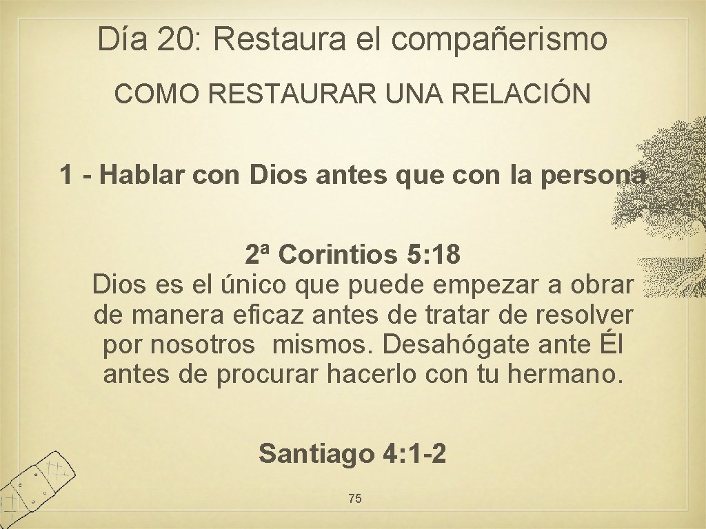 Día 20: Restaura el compañerismo COMO RESTAURAR UNA RELACIÓN 1 - Hablar con Dios