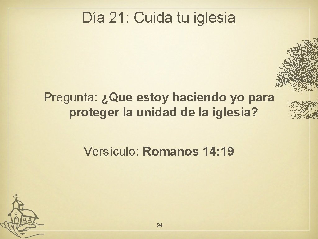 Día 21: Cuida tu iglesia Pregunta: ¿Que estoy haciendo yo para proteger la unidad