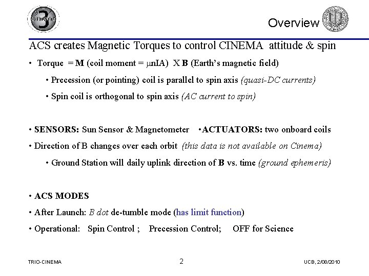 Overview ACS creates Magnetic Torques to control CINEMA attitude & spin • Torque = Overview ACS creates Magnetic Torques to control CINEMA attitude & spin • Torque =