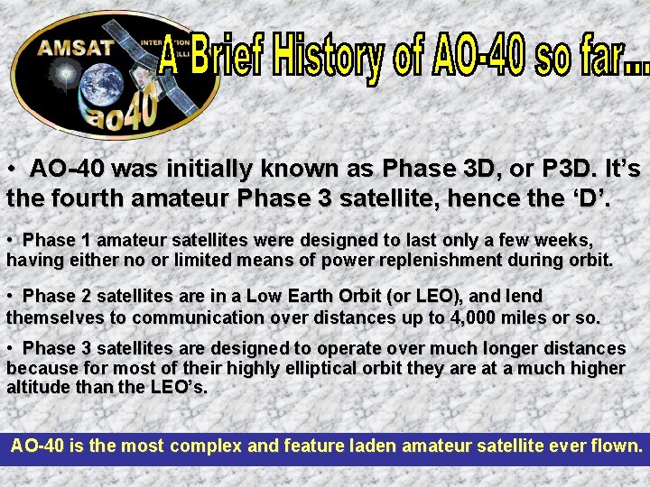  • AO-40 was initially known as Phase 3 D, or P 3 D.
