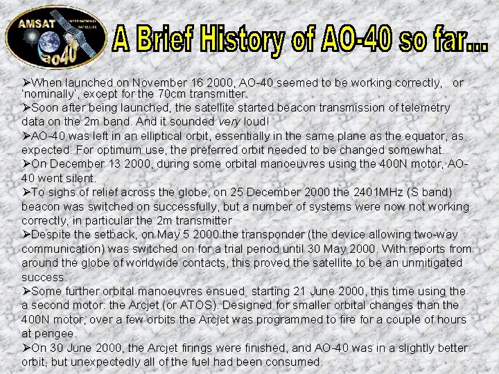 ØWhen launched on November 16 2000, AO-40 seemed to be working correctly, or ‘nominally’,