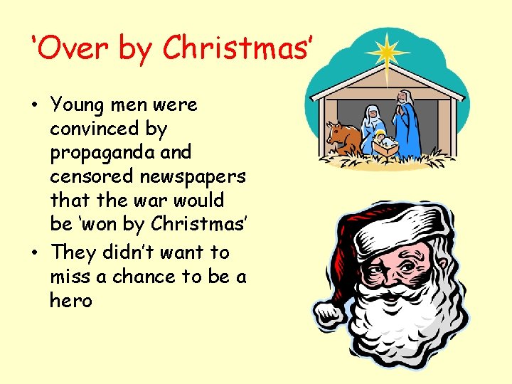 ‘Over by Christmas’ • Young men were convinced by propaganda and censored newspapers that