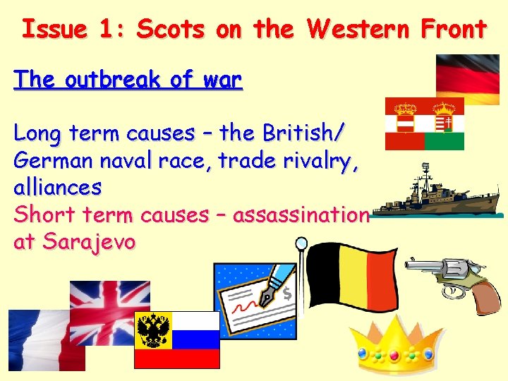 Issue 1: Scots on the Western Front The outbreak of war Long term causes
