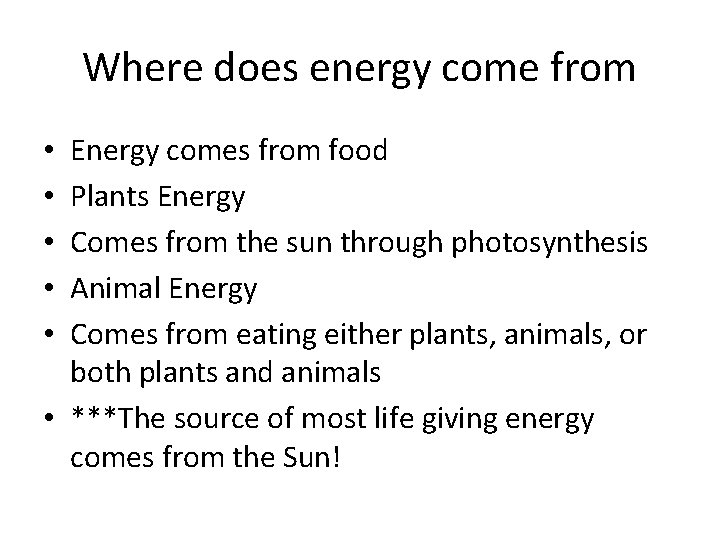 Where does energy come from Energy comes from food Plants Energy Comes from the