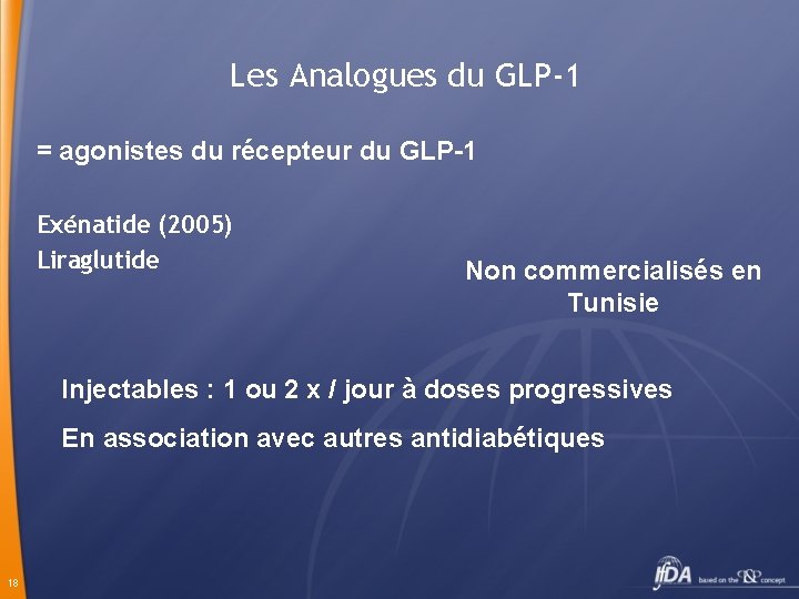 Les Analogues du GLP-1 = agonistes du récepteur du GLP-1 Exénatide (2005) Liraglutide Non