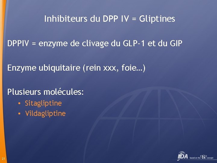 Inhibiteurs du DPP IV = Gliptines DPPIV = enzyme de clivage du GLP-1 et
