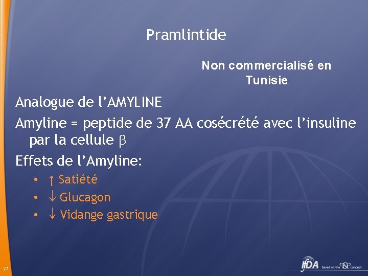 Pramlintide Non commercialisé en Tunisie Analogue de l’AMYLINE Amyline = peptide de 37 AA