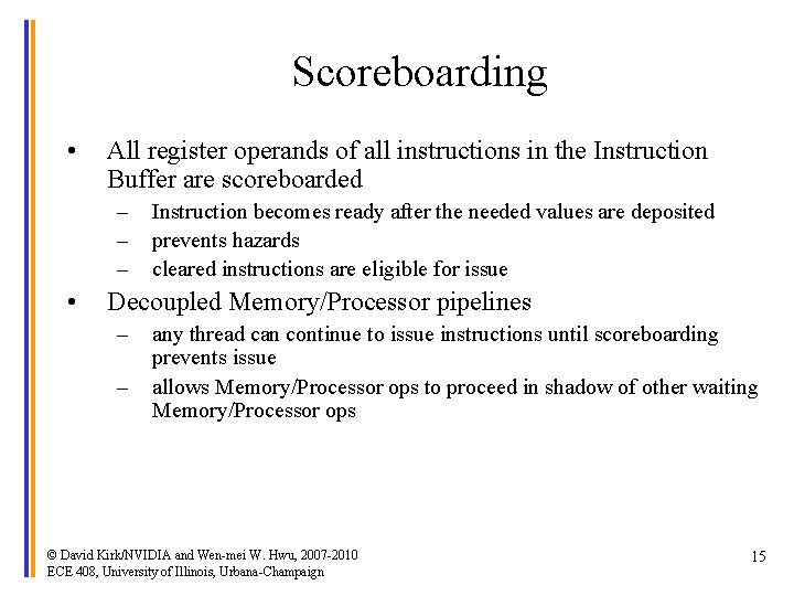 Scoreboarding • All register operands of all instructions in the Instruction Buffer are scoreboarded