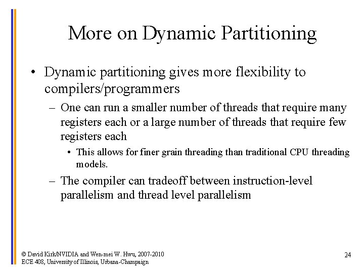 More on Dynamic Partitioning • Dynamic partitioning gives more flexibility to compilers/programmers – One