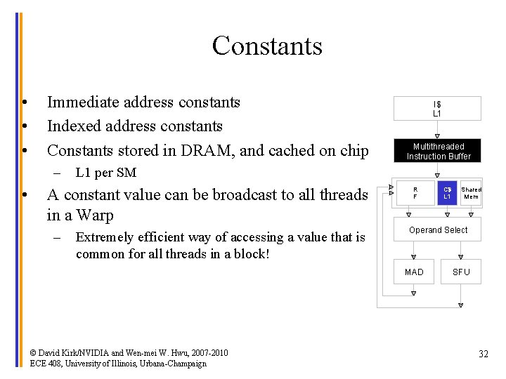 Constants • • • Immediate address constants Indexed address constants Constants stored in DRAM,