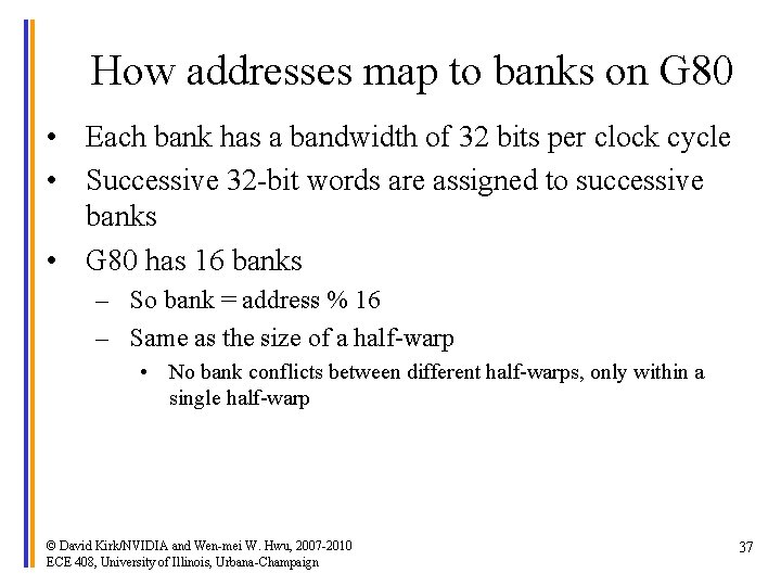 How addresses map to banks on G 80 • Each bank has a bandwidth