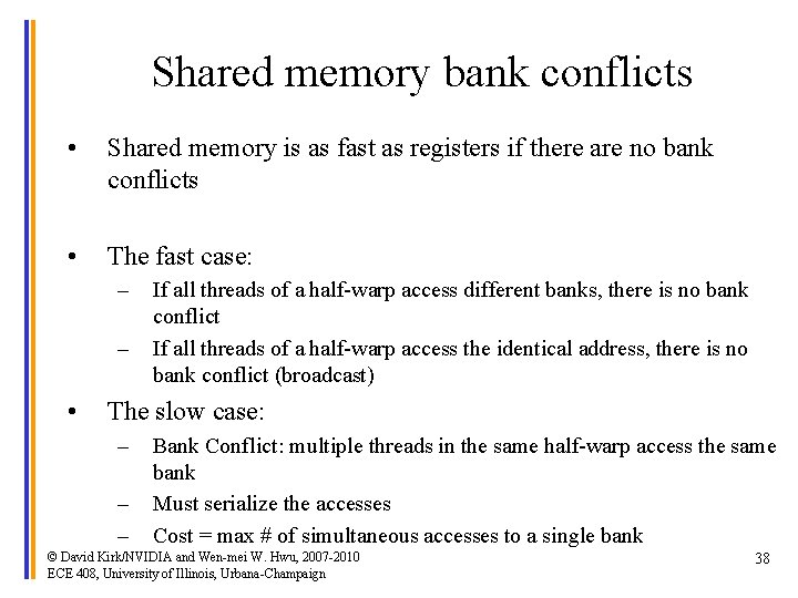 Shared memory bank conflicts • Shared memory is as fast as registers if there