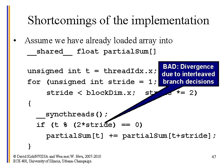 Shortcomings of the implementation • Assume we have already loaded array into __shared__ float