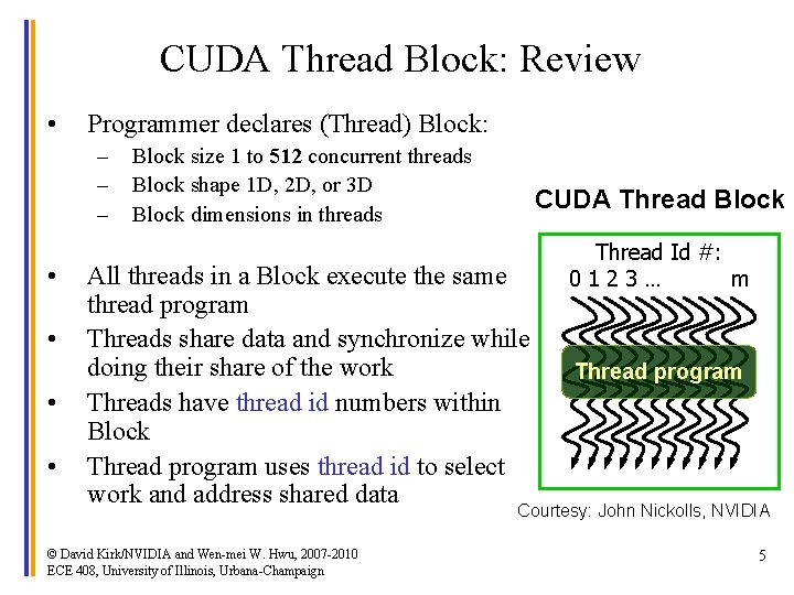 CUDA Thread Block: Review • Programmer declares (Thread) Block: – – – • •