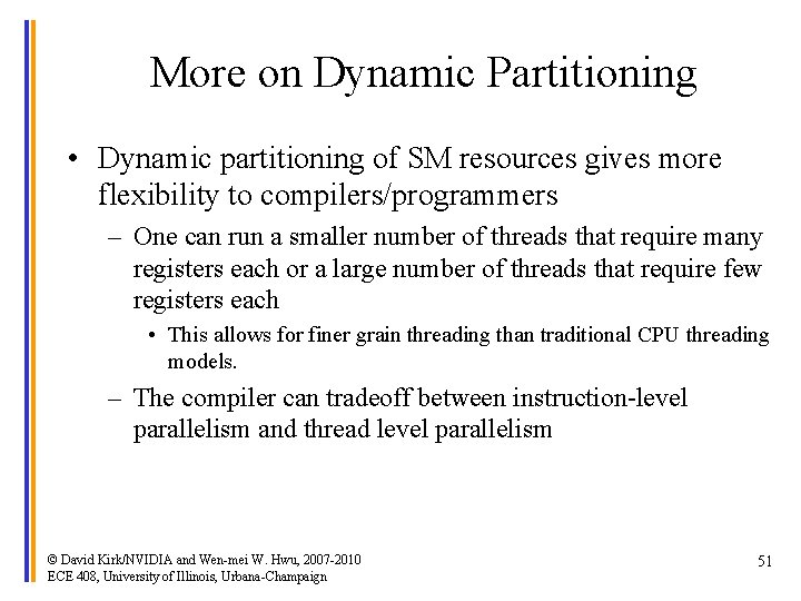 More on Dynamic Partitioning • Dynamic partitioning of SM resources gives more flexibility to