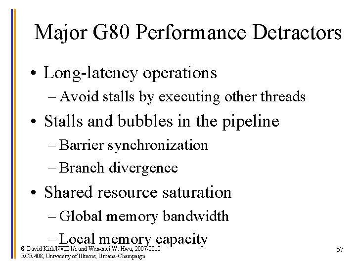 Major G 80 Performance Detractors • Long-latency operations – Avoid stalls by executing other